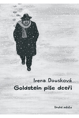 Irena Dousková: Goldstein Writes to his Daughter