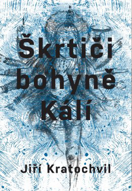 Jiří Kratochvil: Stranglers of the Goddess Kali