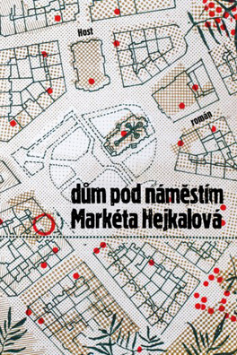 Markéta Hejkalová: The House before the Square